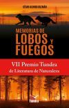 MEMORIAS DE LOBOS Y FUEGOS. VII PREMIO TUNDRA DE LITERATURA DE NATURALEZA MEMORIAS DE LOBOS Y FUEGOS. VII PREMIO TUNDRA DE LITERATURA DE NATURALEZA
