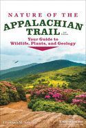 Portada de Nature of the Appalachian Trail: Your Guide to Wildlife, Plants, and Geology