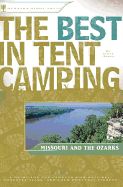 Portada de The Best in Tent Camping: Missouri and the Ozarks: A Guide for Campers Who Hate RVs, Concrete Slabs, and Loud Portable Stereos