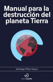 Portada de Manual para la destrucción del planeta Tierra