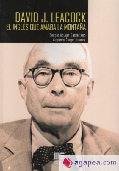 DAVID J. LEACOK. EL INGLES QUE AMABA LA MONTA&Ntilde;A