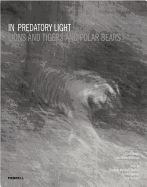 Portada de In Predatory Light: Lions and Tigers and Polar Bears