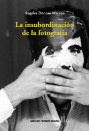 Portada de LA INSUBORDINACI?N DE LA FOTOGRAF?A