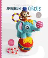 Portada de Amigurumi Circus: Seriously Cute Crochet Characters