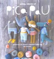 Portada de Animal Friends of Pica Pau: Gather All 20 Colorful Amigurumi Animal Characters