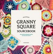 Portada de The Ultimate Granny Square Sourcebook: 100 Contemporary Motifs to Mix and Match