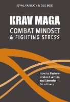 Portada de Krav Maga - Combat Mindset & Fighting Stress: How to Perform Under Alarming and Stressful Conditions