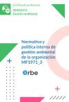MF1971_3: Normativa y pol&iacute;tica interna de gesti&oacute;n ambiental de la organizaci&oacute;n. - SEAG0211