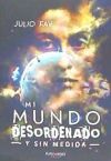 MI MUNDO DESORDENADO Y SIN MEDIDA