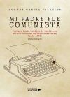 MI PADRE FUE COMUNISTA