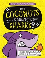 Portada de Are Coconuts More Dangerous Than Sharks?: Mind-Blowing Myths, Muddles & Misconceptions