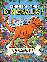 Portada de Where's the Dinosaur?: A Rex-Cellent, Roarsome Search Book