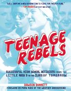 Portada de Teenage Rebels: Stories of Successful High School Activists, from the Little Rock 9 to the Class of Tomorrow