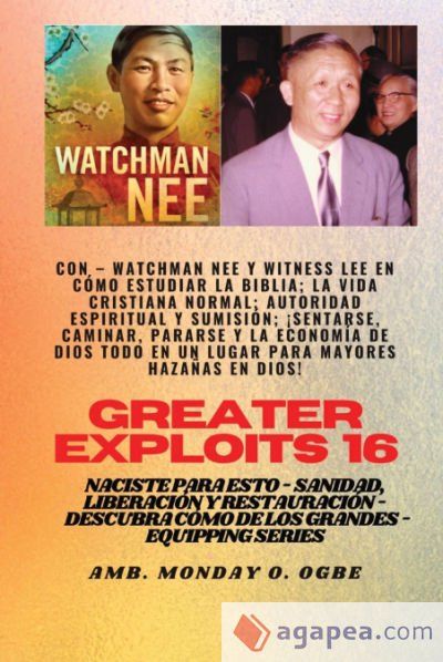 Mayores hazañas - 16 Con - Watchman Nee y Witness Lee en Cómo estudiar la Biblia; la vida..: cristiana normal; Autoridad Espiritual y Sumisión; Sentar Mayores hazañas - 16 Con - Watchman Nee y Witness Lee en Cómo estudiar la Biblia; la vida..: cristiana normal; Autoridad Espiritual y Sumisión; Sentar