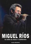 MIGUEL RIOS. 50 AÑOS DE ROCK Y CARRETERA