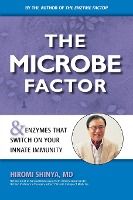 Portada de The Microbe Factor: And Enzymes That Turn on Your Innate Immunity