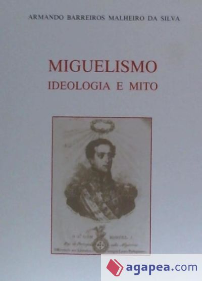 MIGUELISMO IDEOLOGIA E MITO