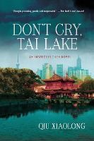 Portada de Don't Cry, Tai Lake: An Inspector Chen Novel