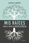 MIS RAICES . FAMILIA, MOTOR DE RESILIENCIA