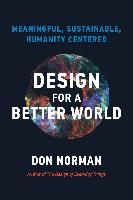 Portada de Design for a Better World: Meaningful, Sustainable, Humanity Centered