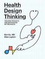 Portada de Health Design Thinking: Creating Products and Services for Better Health