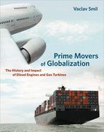 Portada de Prime Movers of Globalization: The History and Impact of Diesel Engines and Gas Turbines