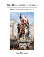 Portada de The Barbarian Invasions: A Genealogy of the History of Art