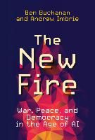 Portada de The New Fire: War, Peace, and Democracy in the Age of AI