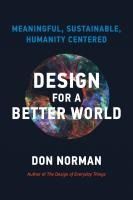 Portada de Design for a Better World: Meaningful, Sustainable, Humanity Centered