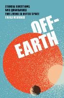 Portada de Off-Earth: Ethical Questions and Quandaries for Living in Outer Space