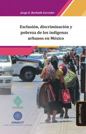 Portada de Exclusión, discriminación y pobreza de los indígenas urbanos en México