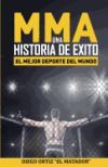 MMA, una historia de exito: El mejor deporte del mundo