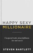 Portada de Happy Sexy Millionaire: Unexpected Truths about Fulfillment, Love, and Success