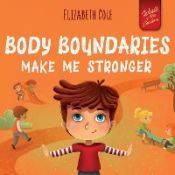 Portada de Body Boundaries Make Me Stronger: Personal Safety Book for Kids about Body Safety, Personal Space, Private Parts and Consent that Teaches Social Skill