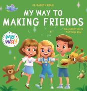 My Way To Making Friends Children S Book About Friendship Inclusion