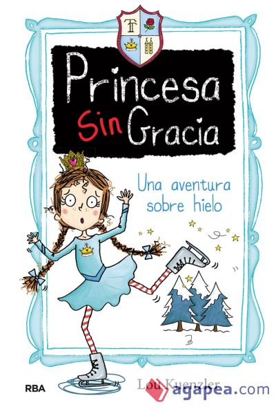 Una aventura sobre hielo (Princesa Sin Gracia 4) (Ebook)