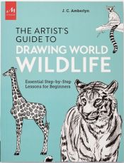 Portada de Artist's Guide to Drawing World Wildlife: Essential Step-By-Step Lessons for Beginners
