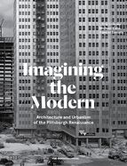Portada de Imagining the Modern: Architecture and Urbanism of the Pittsburgh Renaissance