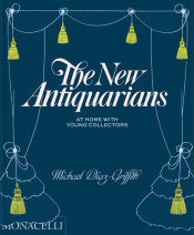 Portada de The New Antiquarians: At Home with Young Collectors