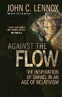 Portada de Against the Flow: The Inspiration of Daniel in an Age of Relativism