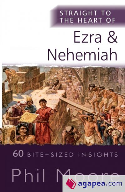 Straight to the Heart of Ezra and Nehemiah: 60 Bite-Sized Insights