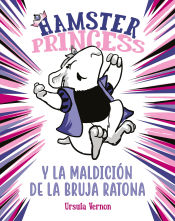 Portada de Hamster Princess y la maldición de la bruja ratona (Hamster Princess)