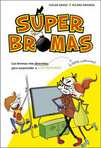 Portada de Las bromas más divertidas (y 100% inofensivas) para sorprender a ¡los mayores! (Súper Bromas) (Ebook)