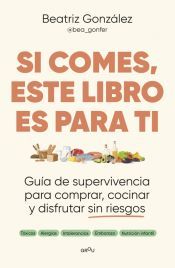 Portada de Si comes, este libro es para ti