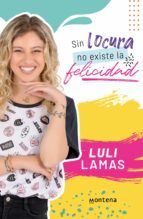 Portada de Sin locura no existe la felicidad (Ebook)