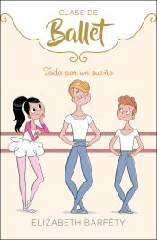 Portada de Todo por un sueño (Clase de Ballet 3)