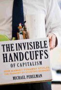 Portada de The Invisible Handcuffs of Capitalism: How Market Tyranny Stifles the Economy by Stunting Workers