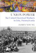 Portada de Union Power: The United Electrical Workers in Erie, Pennsylvania