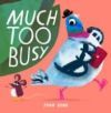MUCH TOO BUSY