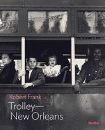 Portada de Robert Frank: Trolley--New Orleans: Moma One on One Series